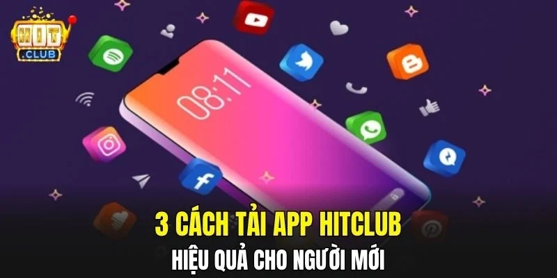 3 cách tải app HitClub hiệu quả cho người mới