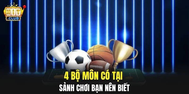 4 bộ môn có tại sảnh chơi bạn nên biết