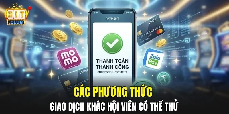 Các phương thức giao dịch khác hội viên có thể thử