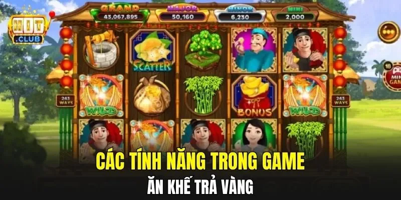 Các tính năng trong game ăn khế trả vàng
