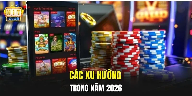 Các xu hướng trong năm 2026