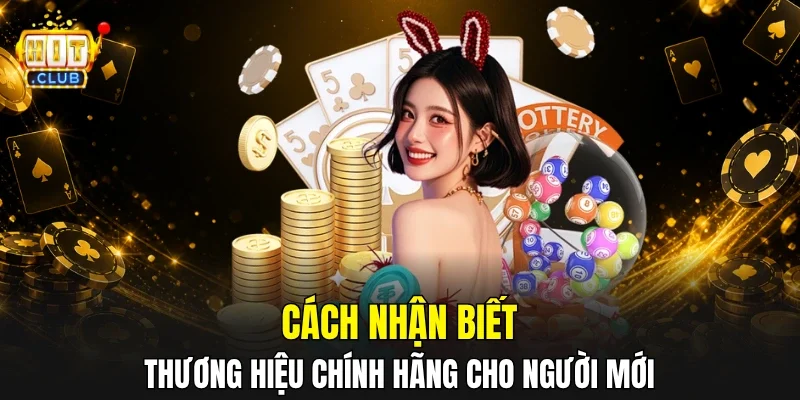 Cách nhận biết thương hiệu chính hãng cho người mới