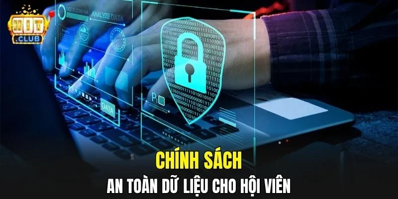 Chính sách an toàn dữ liệu cho hội viên