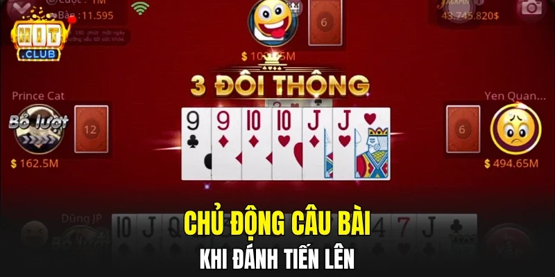 Chủ động câu bài khi đánh Tiến Lên