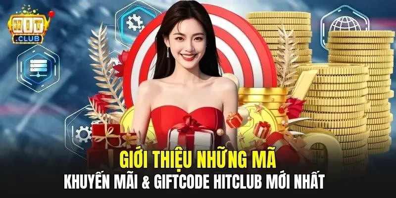 Giới thiệu những mã khuyến mãi & giftcode HitClub mới nhất