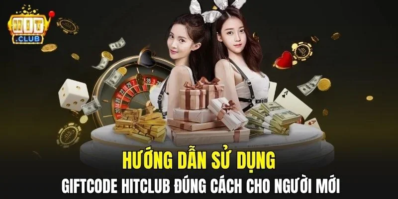 Hướng dẫn sử dụng Giftcode HitClub đúng cách cho người mới