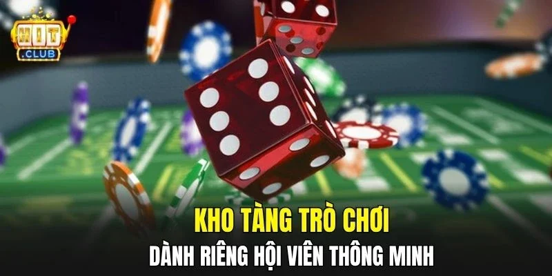 Kho tàng trò chơi dành riêng hội viên thông minh