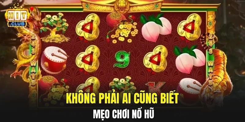 Không phải ai cũng biết mẹo chơi Nổ Hũ
