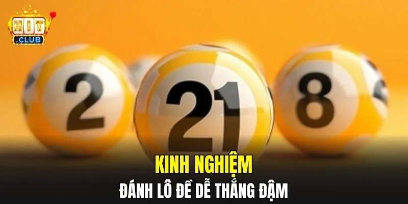 Kinh nghiệm đánh lô đề dễ thắng đậm
