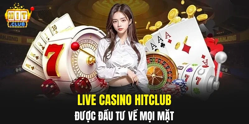 Live casino HITCLUB được đầu tư về mọi mặt