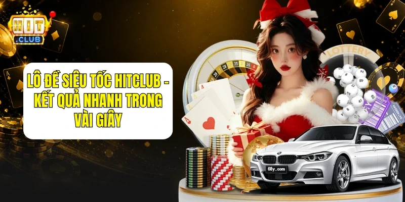 Lô Đề Siêu Tốc HitClub