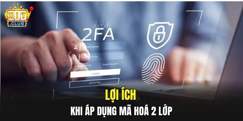 Lợi ích khi áp dụng mã hoá 2 lớp