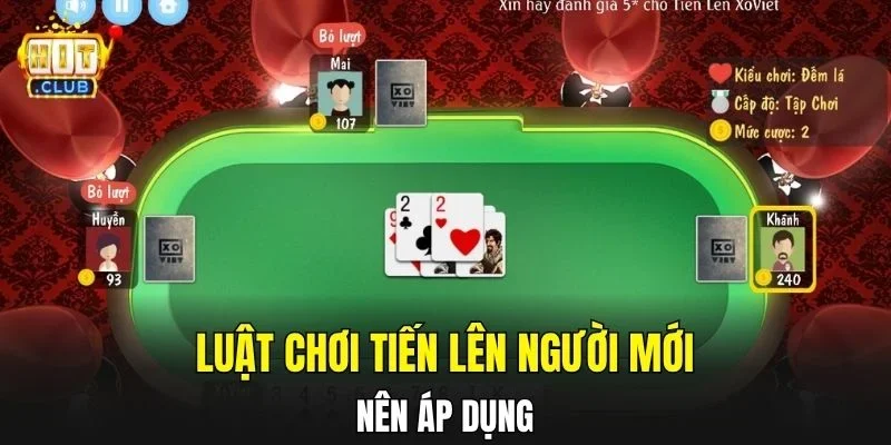 Luật chơi tiến lên người mới nên áp dụng