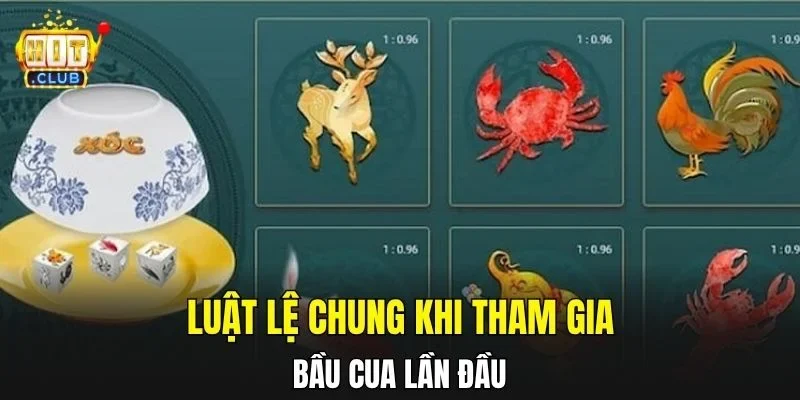 Luật lệ chung khi tham gia bầu cua lần đầu