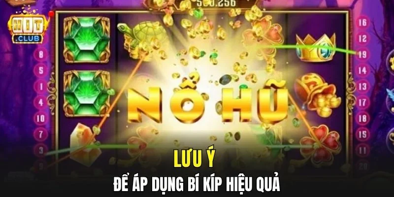 Lưu ý để áp dụng bí kíp hiệu quả