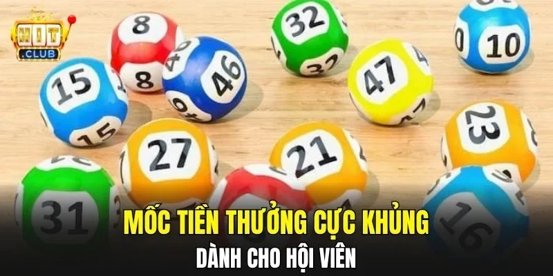 Mốc tiền thưởng cực khủng dành cho hội viên