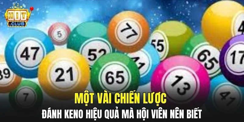 Một vài chiến lược đánh Keno hiệu quả mà hội viên nên biết