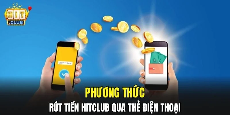 Phương thức rút tiền Hitclub qua thẻ điện thoại