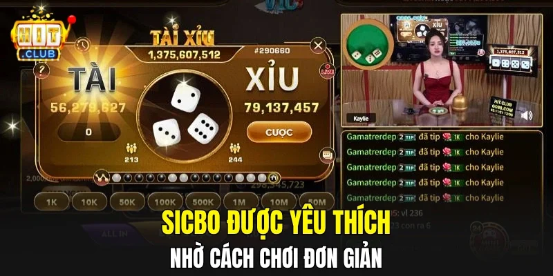 Sicbo được yêu thích nhờ cách chơi đơn giản