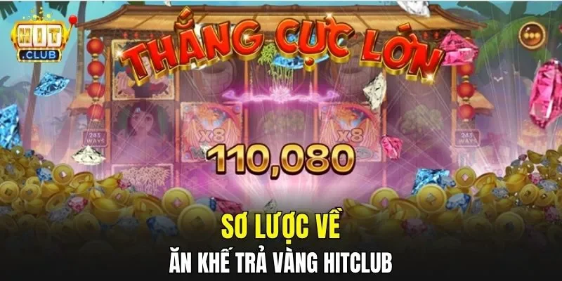Sơ lược về ăn khế trả vàng HITCLUB