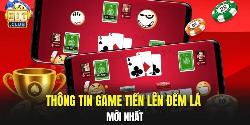 Thông tin game tiến lên đếm lá mới nhất