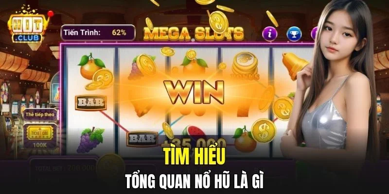 Tìm hiểu tổng quan Nổ Hũ là gì