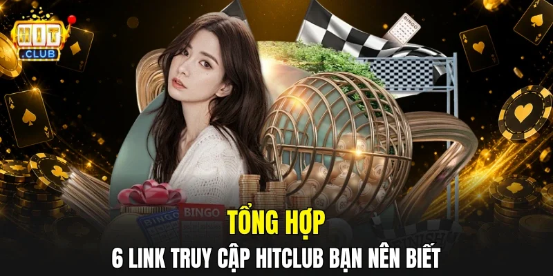 Tổng hợp 6 link truy cập HITCLUB bạn nên biết