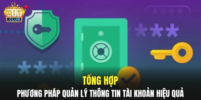 Tổng hợp phương pháp quản lý thông tin tài khoản hiệu quả