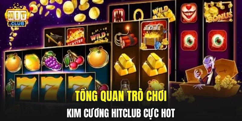 Tổng quan trò chơi kim cương Hitclub cực hot