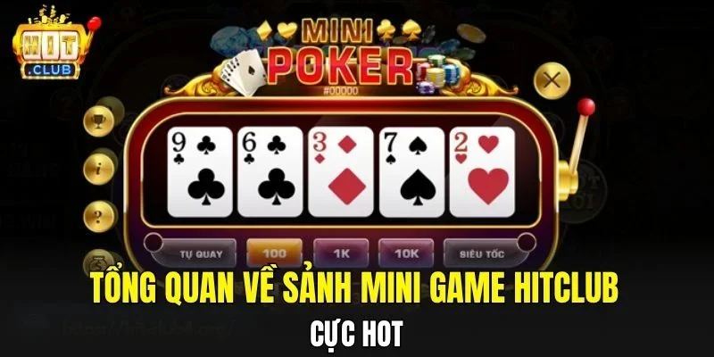Tổng quan về sảnh Mini game Hitclub cực hot